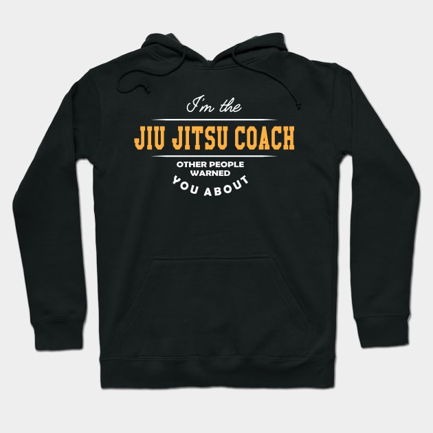 Jiu Jitsu Coach - Other people warned you about Hoodie by KC Happy Shop